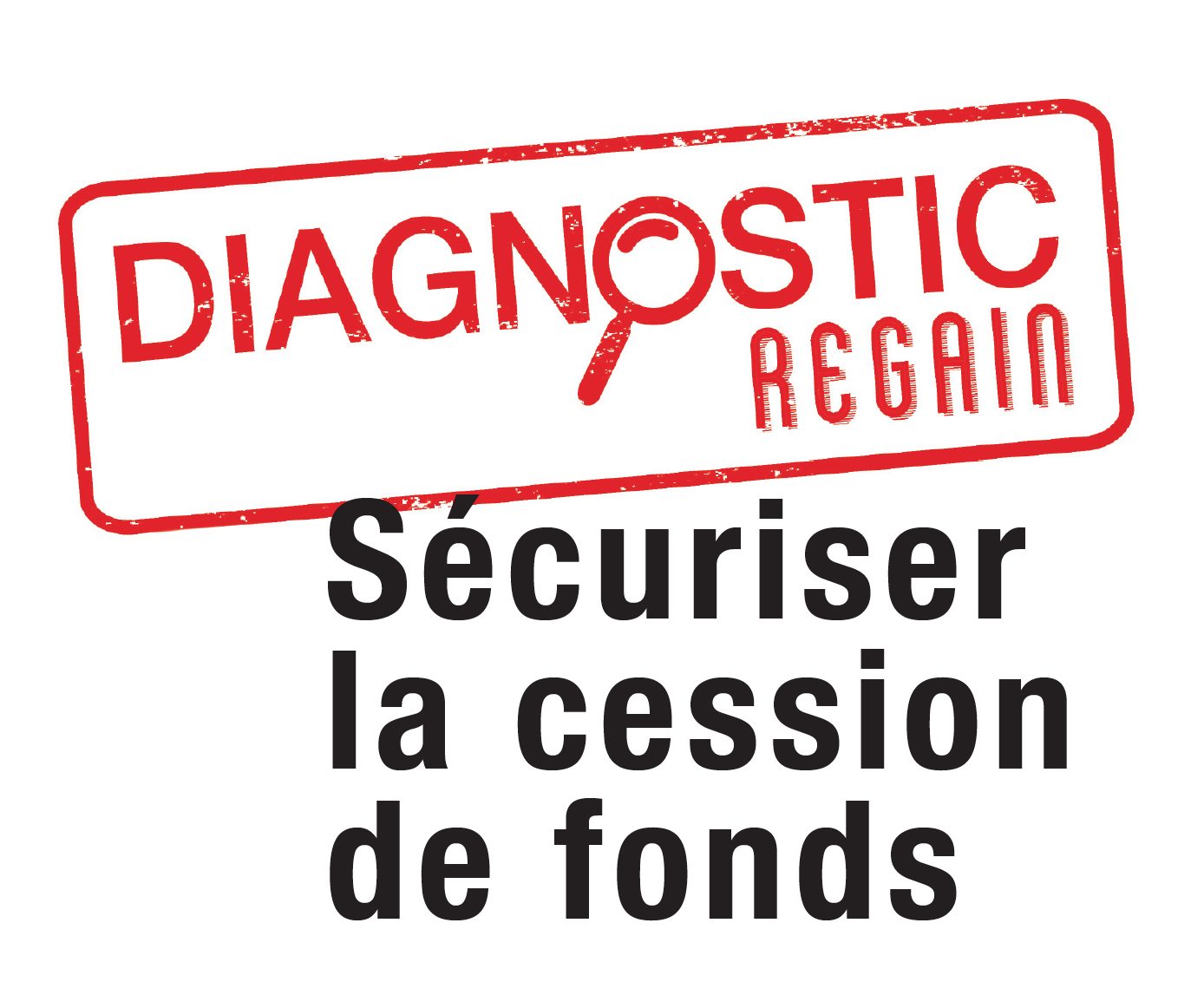 Avec le diagnostic Regain®, sécurisez la cession de fonds